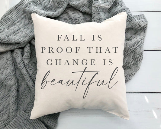 Change is Beautiful Pillow Cover 18x18 inch with text 'Fall is proof that change is beautiful'.
