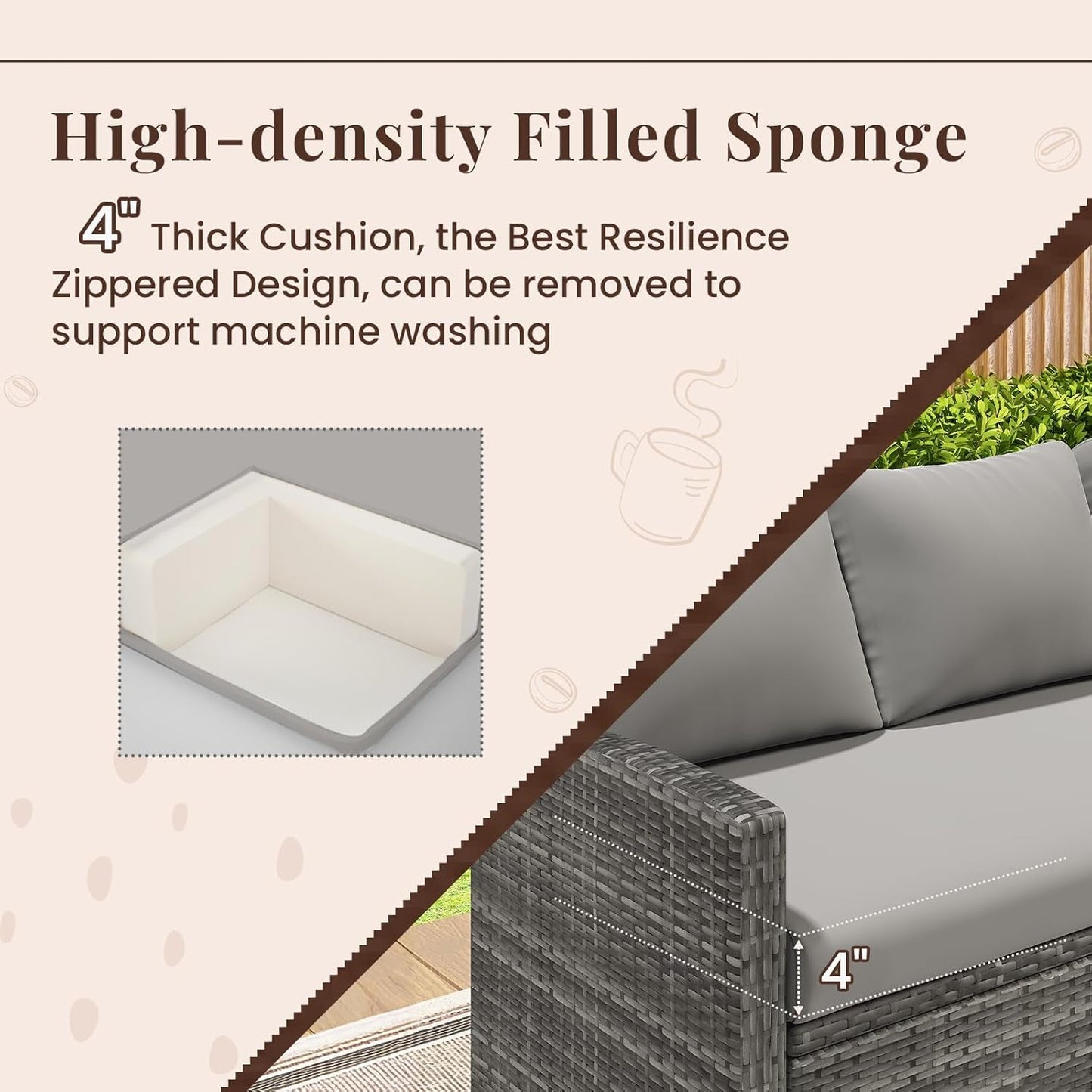 High-density Filled Sponge with 4" Thick Cushion, Zippered Design, removable for machine washing.