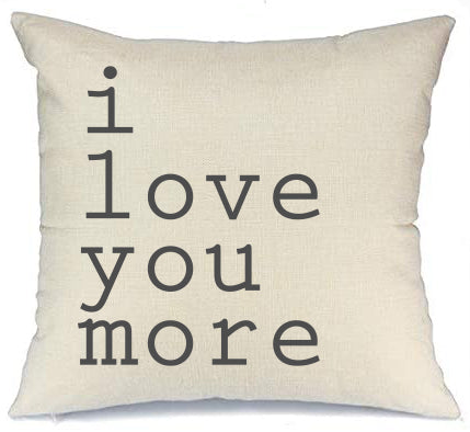 I Love You More Pillow Cover 18x18 inch on an oatmeal colored linen pillow.