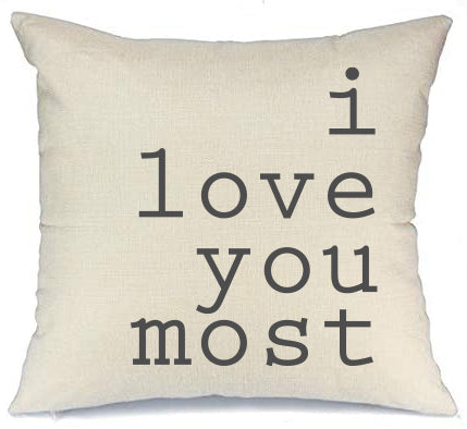 I Love You Most Pillow Cover 18x18 inch on an oatmeal colored linen pillow.