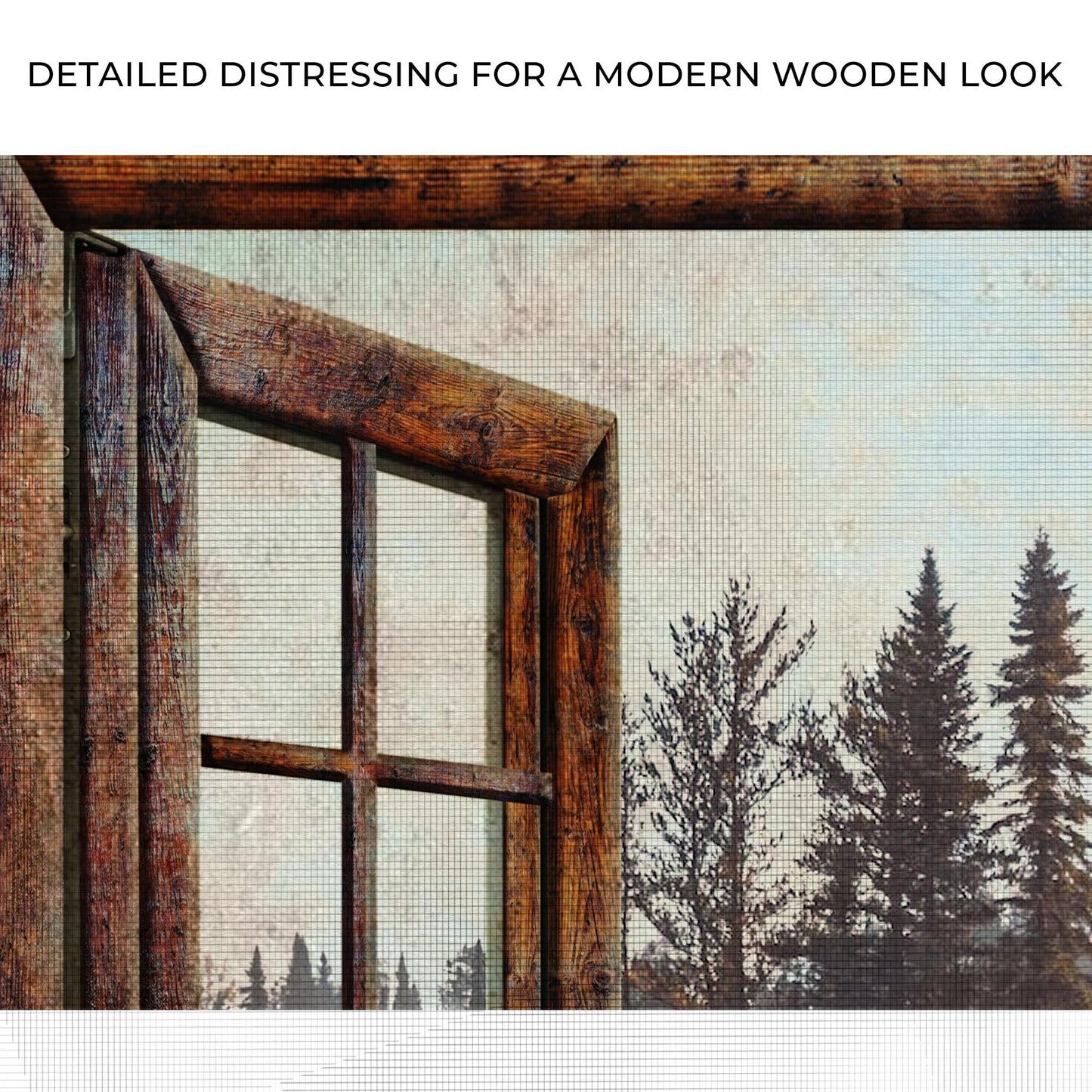 Wooden window frame with a scenic view of trees, text 'Detailed distressing for a modern wooden look'.