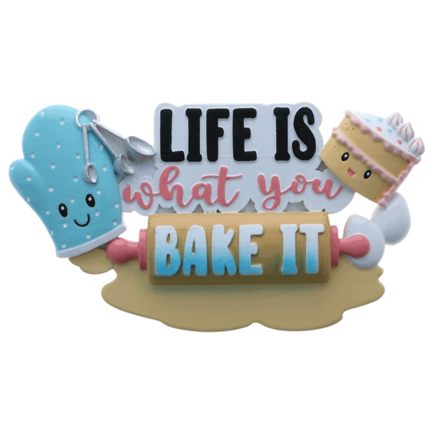 Life Is What You Bake It Ornament
